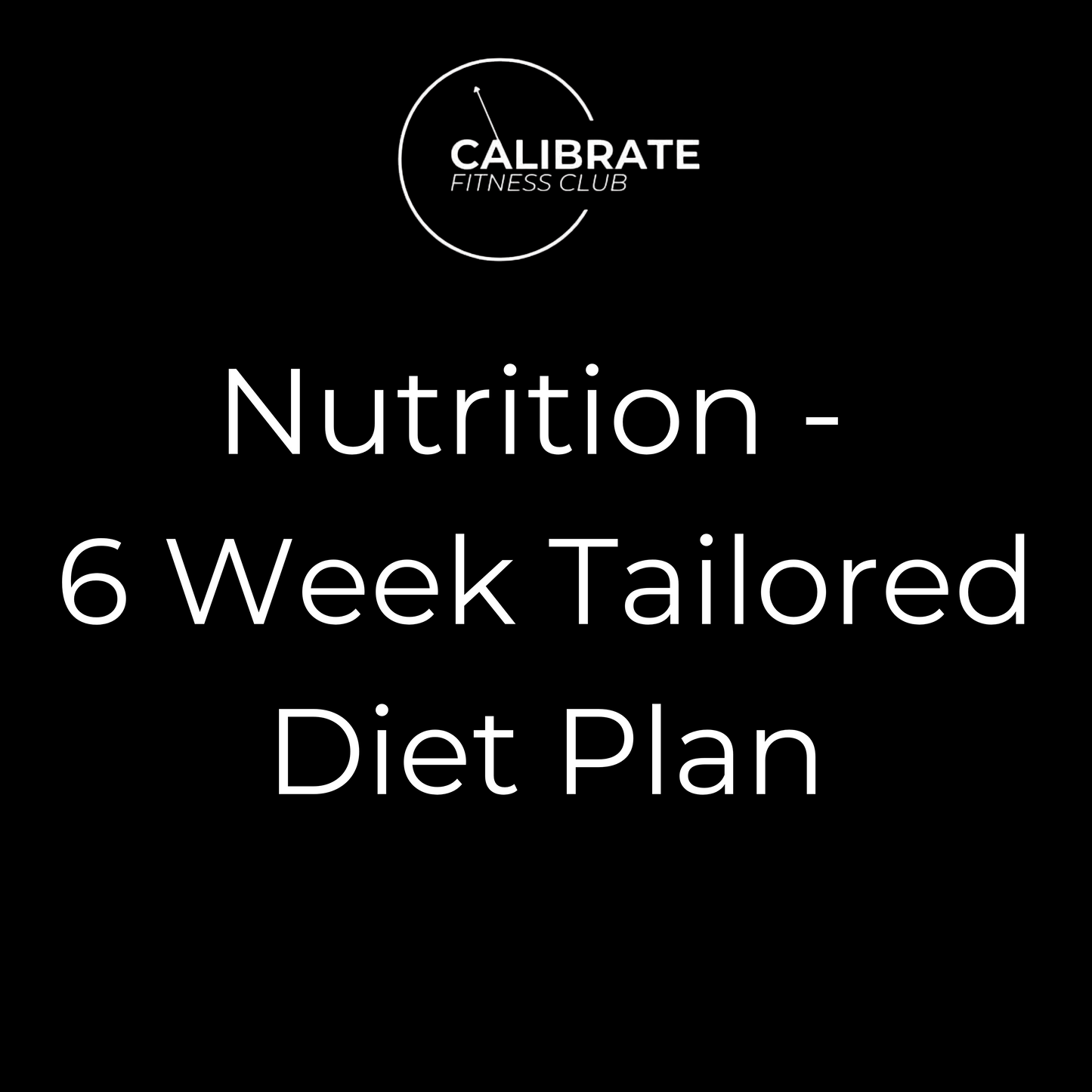Nutrition - 6 Week Tailored Diet Plan